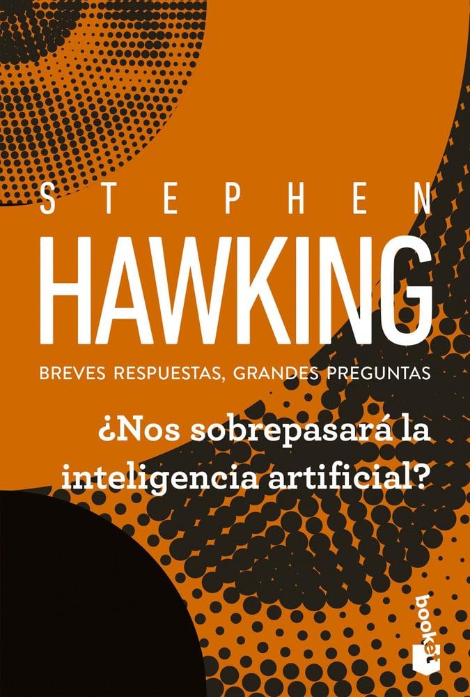 ¿Nos sobrepasará la inteligencia artificial?: Breves respuestas, grandes preguntas (Biblioteca Stephen Hawking) cover image