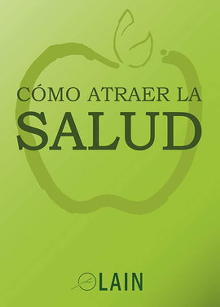 Cómo atraer la salud (SIN COLECCION)