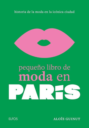 Pequeño libro de moda en París: Historia de la moda en la icónica ciudad