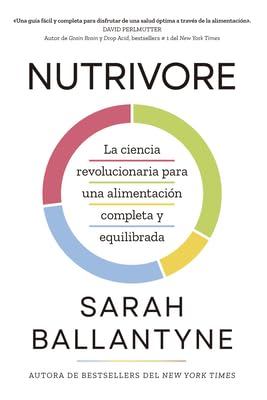 Nutrivore (Nutrivore Spanish Edition): La Nueva Ciencia Revolucionaria Para Obtener Los Nutrientes Que Necesitas de Los Alimentos Que Consumes.