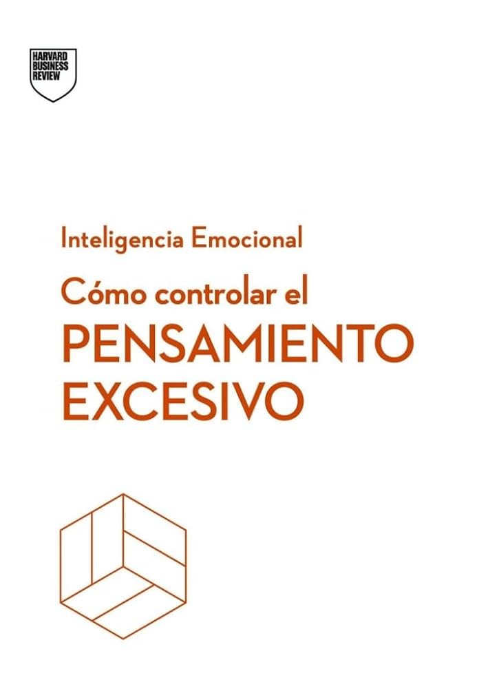 Cómo controlar el pensamiento excesivo (Serie Inteligencia Emocional HBR) cover image
