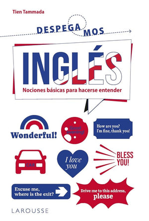 Inglés. ¡Despegamos!: Nociones básicas para hacerse entender (LAROUSSE - Lengua Inglesa - Manuales prácticos)