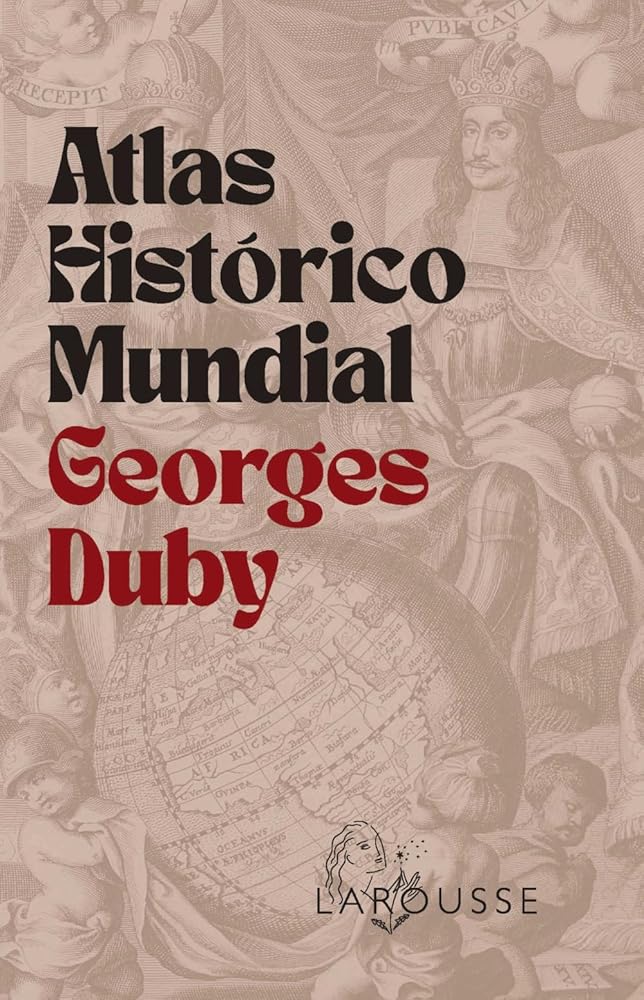 Atlas Histórico Mundial Georges Duby (LAROUSSE - Atlas) cover image