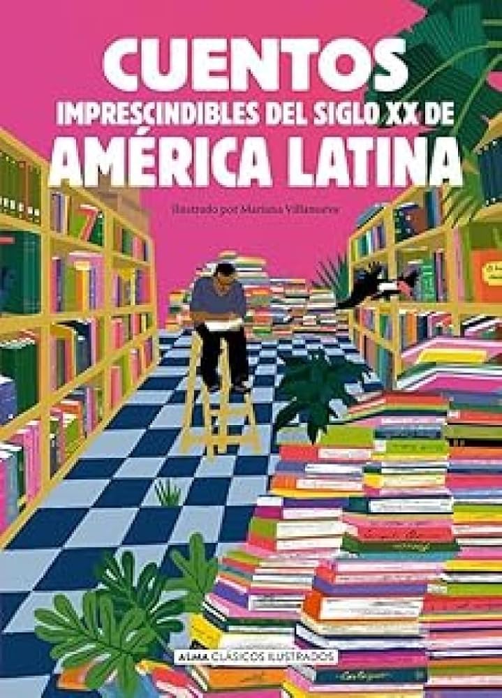 Cuentos imprescindibles del siglo XX de América Latina (Clásicos ilustrados) cover image