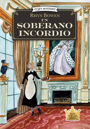 Un soberano incordio (Cozy Mystery): Misterios de Una Espía Real / Mysteries of a Real Spy Volume 2