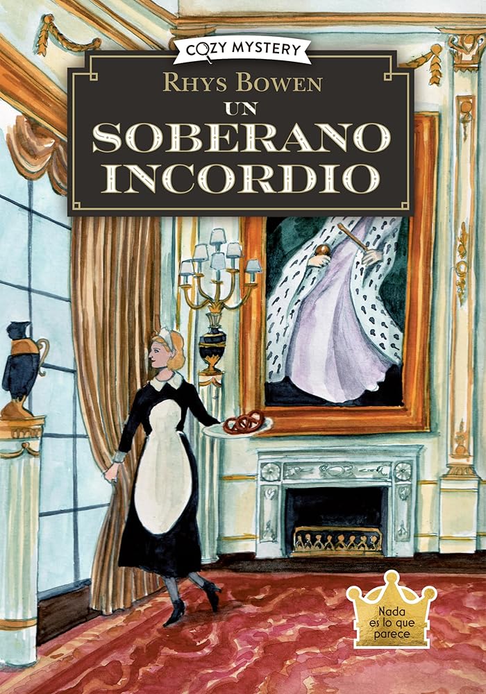 Un soberano incordio (Cozy Mystery): Misterios de Una Espía Real / Mysteries of a Real Spy Volume 2 cover image