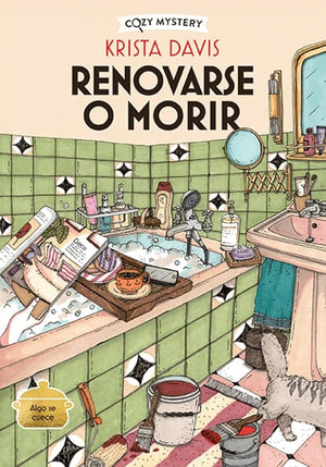 Renovarse o morir (Cozy Mystery): Misterios De Una Diva Doméstica/ Mysteries of a Domestic Diva: 3