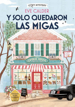 Y solo quedaron las migas (Cozy Mystery): The Cookie House Mysteries Volume 1
