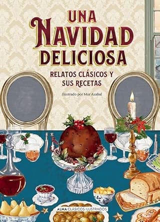 Una Navidad deliciosa: Relatos clásicos y sus recetas (Clásicos ilustrados) cover image