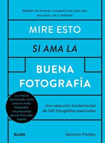 Mire esto si ama la buena fotografía: Una selección fundamental de 100 fotografías esenciales cover image