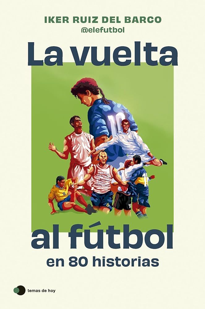 La vuelta al fútbol en 80 historias (Voces de hoy) cover image