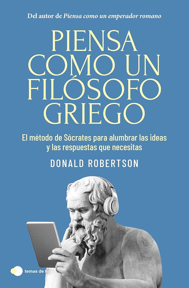 Piensa como un filósofo griego: El método de Sócrates para alumbrar las ideas y las respuestas que necesitas (Vivir hoy) cover image