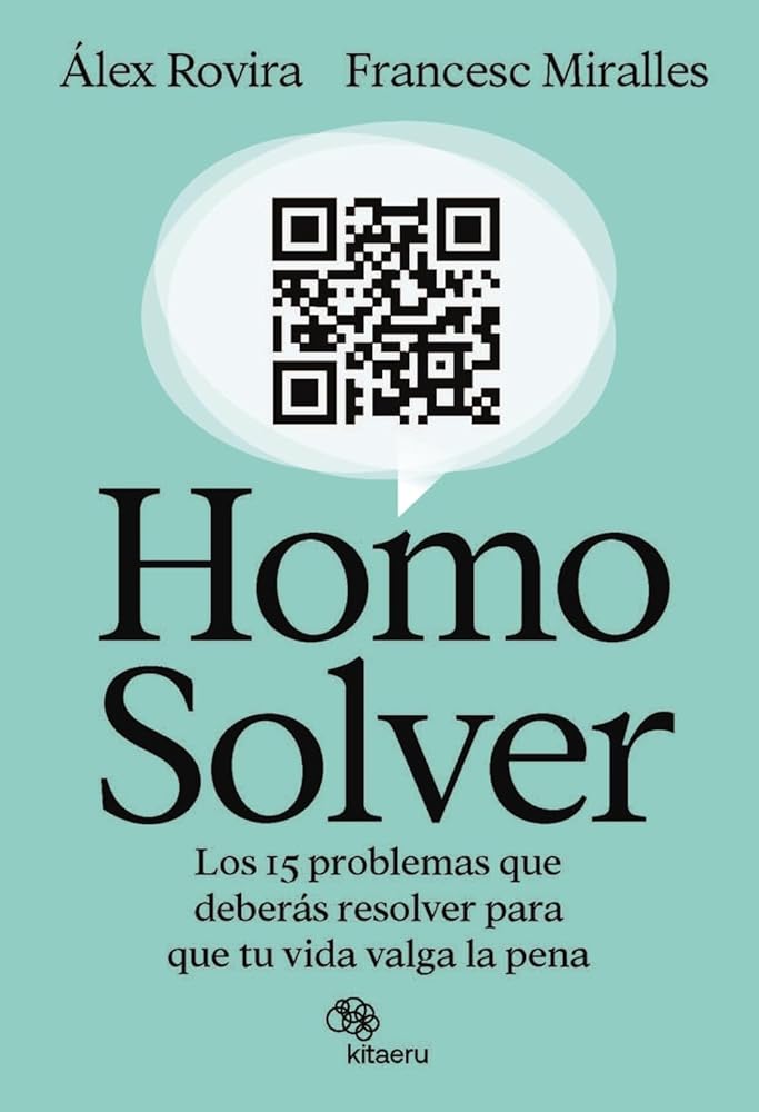 Homo Solver: Los 15 problemas que deberás resolver para que tu vida valga la pena (Kitaeru Libros) cover image