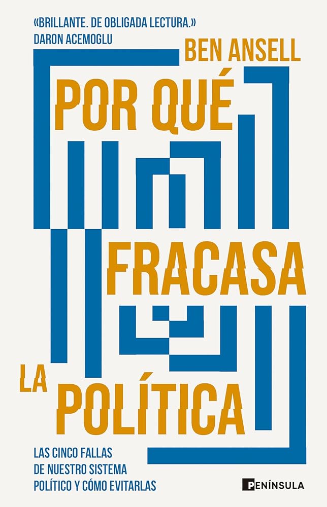 Por qué fracasa la política: Las cinco fallas de nuestro sistema político y cómo evitarlas (PENINSULA)