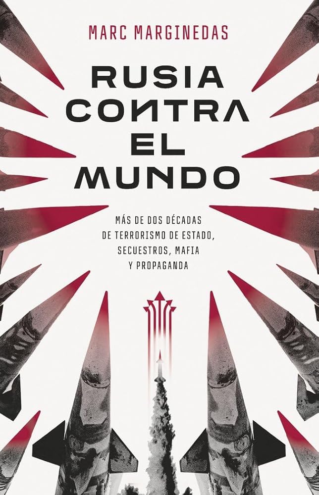 Rusia contra el mundo: Más de dos décadas de terrorismo de Estado, secuestros, mafia y propaganda (GEOPOLÍTICA) cover image