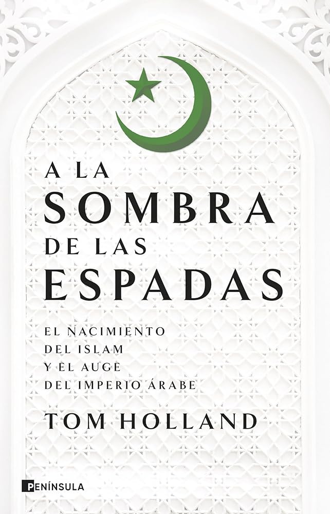 A la sombra de las espadas: El nacimiento del islam y el auge del Imperio árabe (HISTORIA) cover image