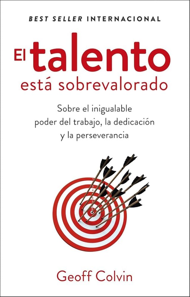 El talento está sobrevalorado: Sobre el inigualable poder del trabajo, la dedicación y la perseverancia (IMPULSA) cover image