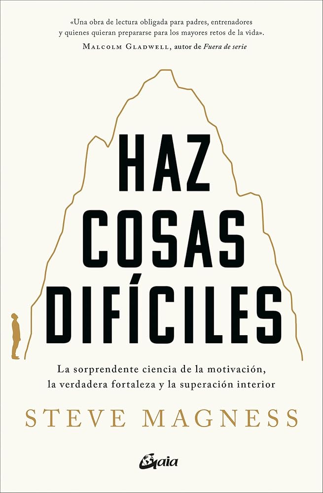 Haz cosas difíciles: La sorprendente ciencia de la motivación, la verdadera fortaleza y la superación interior. (Salud Natural) cover image