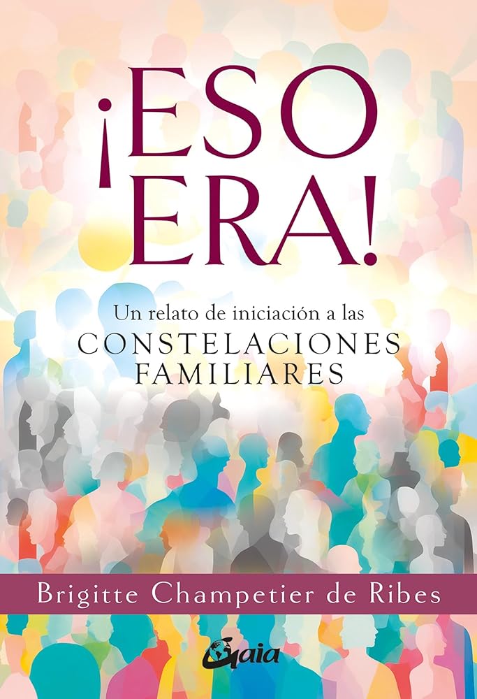 ¡Eso Era!: Un relato de iniciación a las constelaciones familiares. (Psicoemoción) cover image