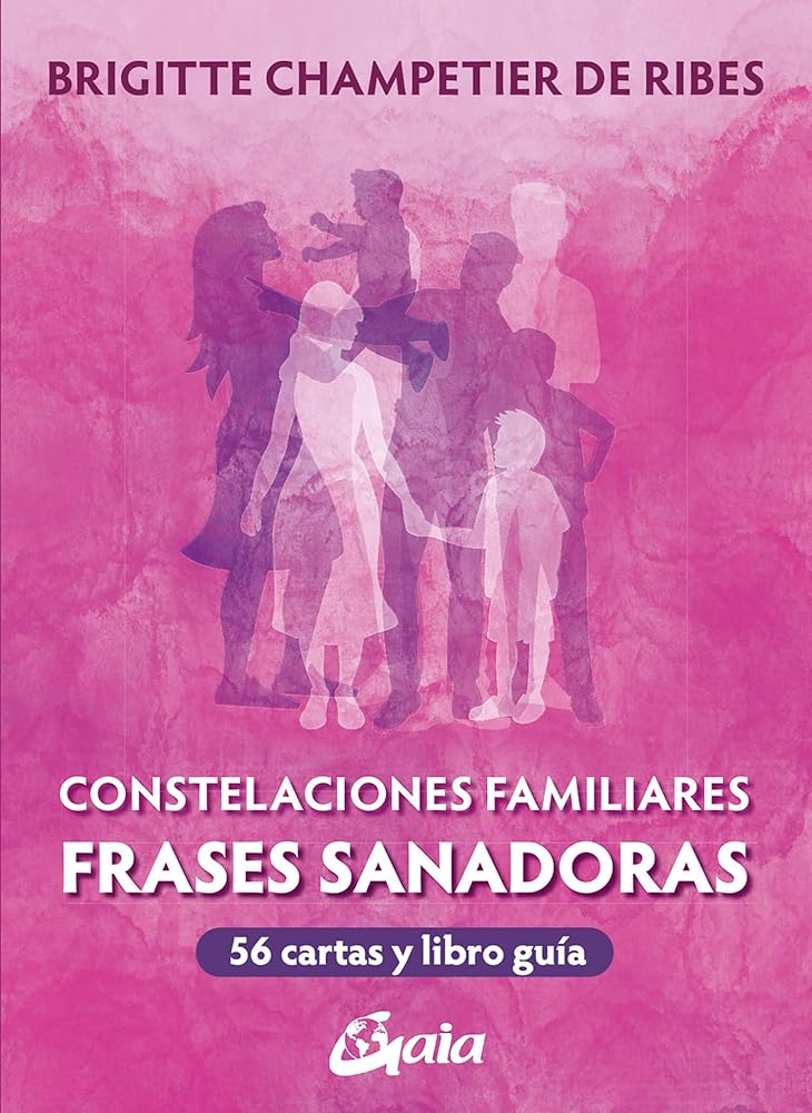 Constelaciones familiares, frases sanadoras: 56 cartas y libro guía. (TAROTS-ORACULOS) cover image