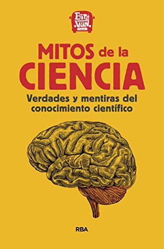 Mitos de la Ciencia: Verdades y mentiras del conocimiento científico.