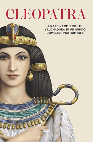 Cleopatra: Una reina inteligente y luchadora en un mundo dominado por hombres (Otros No Ficción)