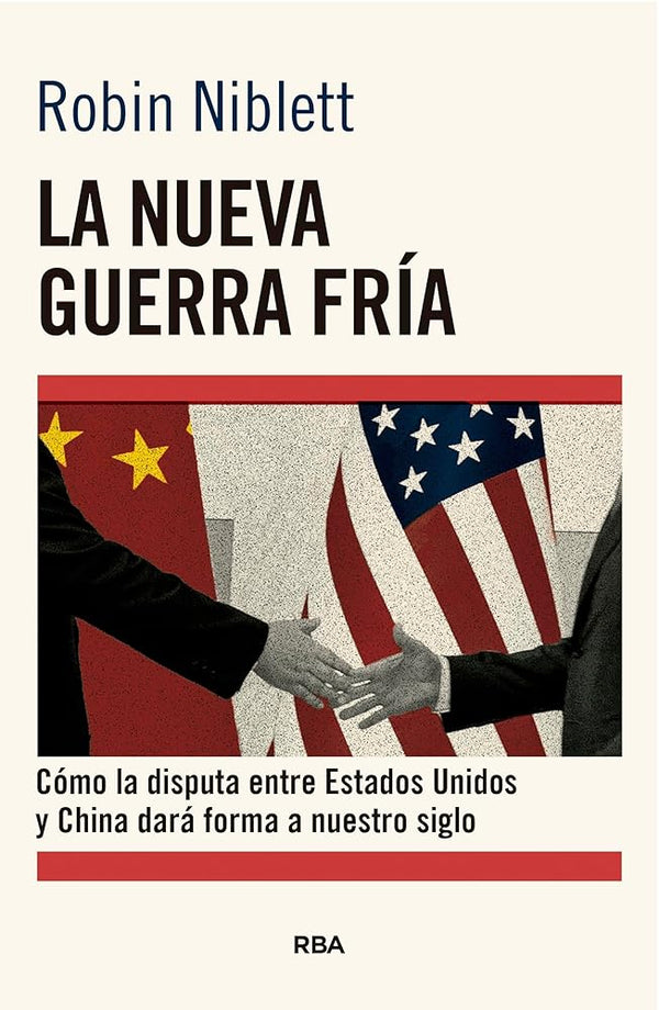 La nueva Guerra Fría: Cómo la disputa entre EE.UU. y China dará forma a nuestro siglo (Ensayo y Biografía) cover image