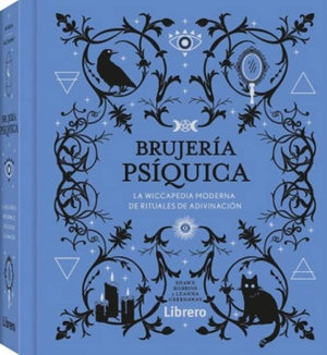 Brujeria Psiquica: La Wiccapedia Moderna De Rituales De Adivinacion