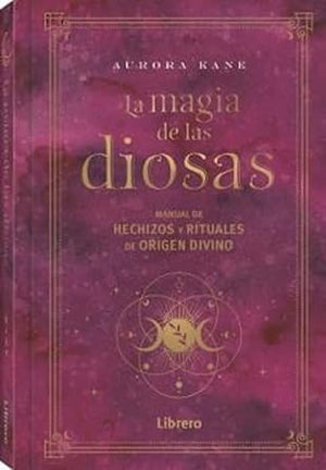 La magia de las diosas: Manual de hechizos y rituales de origen divino (ESOTERISMO)