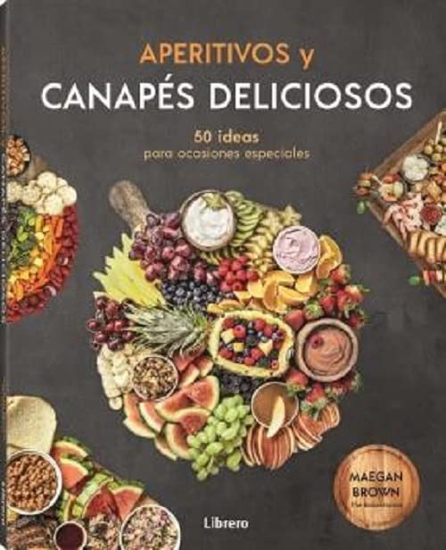 Aperitivos Y Canapes Deliciosos: 50 Ideas Para Ocasiones Especiales