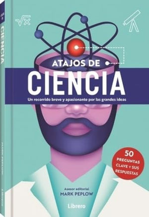 ATAJOS DE CIENCIA: UN RECORRIDO BREVE Y APASIONANTE POR LAS GRANDES IDEAS