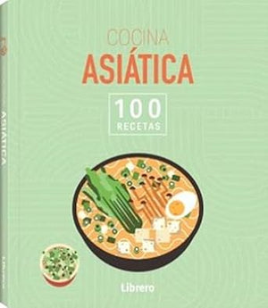 Cocina asiática:100 Recetas.