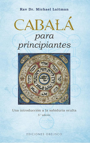 Cabalá para principiantes (N.E.) (Cábala y judaísmo): Una Introduccion a La Sabiduria Oculta