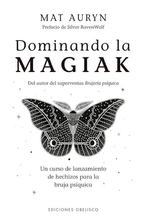 Dominando la magiak (Magia y ocultismo): Un Curso De Lanzamiento De Hechizos Para La Bruja Psiquica