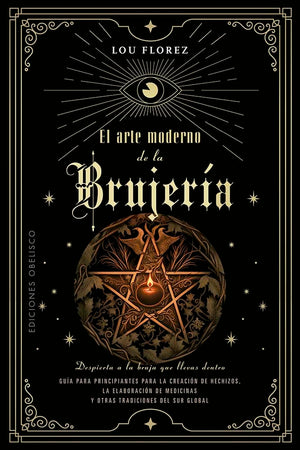 El arte moderno de la brujería: Guía para principiantes para la creación de hechizos, la elaboración de medicinas y otras tradiciones del Sur Global. ... la bruja qu llevas dentro (Magia y ocultismo)