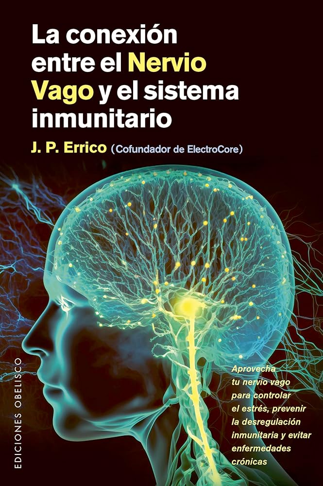 La conexión entre el nervio vago y el sistema inmunitario: Aprovecha tu nervio vago para controlar el estrés, prevenir la desregularización ... enfermedades crónicas (Salud y vida natural) cover image