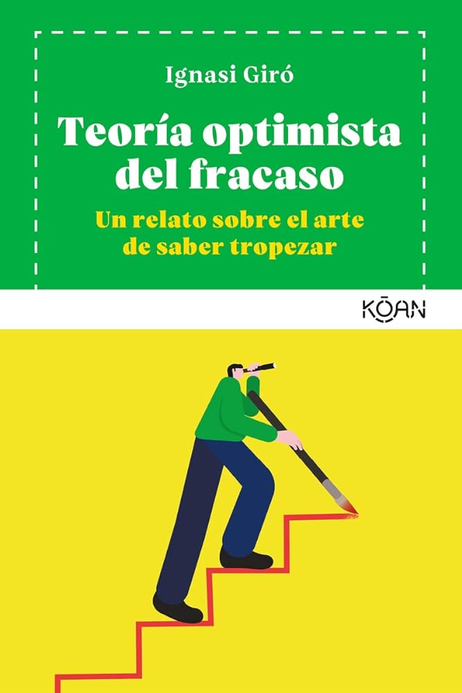 Teoría optimista del fracaso: Un relato sobre el arte de saber tropezar (KOAN)