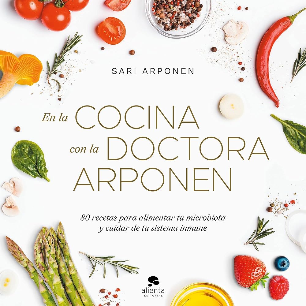 En la cocina con la doctora Arponen: 80 recetas para alimentar tu microbiota y cuidar de tu sistema inmune (Alienta) cover image