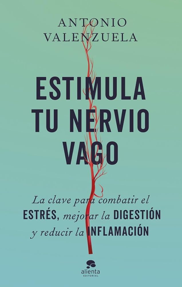 Estimula tu nervio vago: La clave para combatir el estrés, mejorar la digestión y reducir la inflamación (Alienta) cover image
