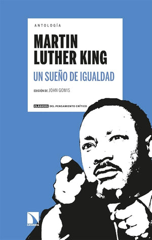 Un sueño de igualdad: Antología Martin Luther King: 9 (CLASICOS PENSAMIENTO CRITICO)