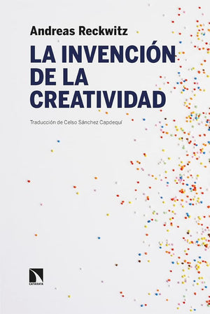 La invención de la creatividad: Sobre el proceso de estetización social: 935 (COLECCION MAYOR)