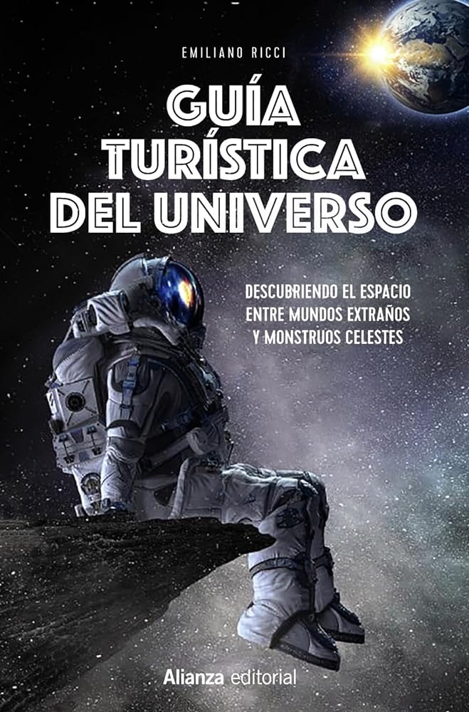Guía Turística Del Universo: Descubriendo El Espacio Entre Mundos Extraños Y Monstruos Celestes: 993 (Libros Singulares (Ls))