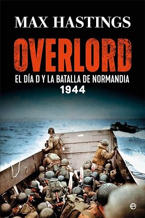 Overlord: El Día D y la batalla de Normandía. 1944 (Historia del siglo XX)