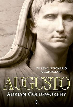 Augusto: De revolucionario a Emperador (HISTORIA)