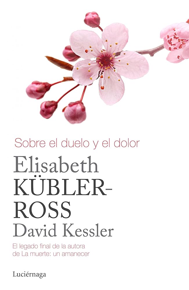 Sobre el duelo y el dolor (Biblioteca Elisabeth Kübler-Ross)