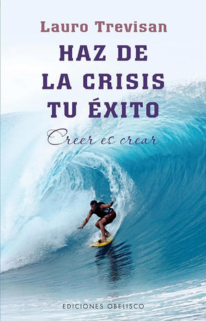 Haz De La Crisis Tu Éxito (NUEVA CONSCIENCIA)