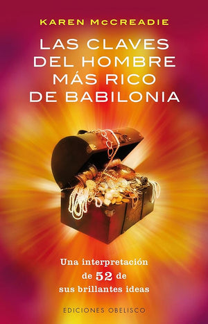 Las Claves Del Hombre Más Rico De Babilonia: Una Interpretacion de 52 de Sus Brillantes Ideas (EXITO)