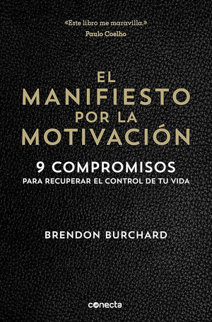 El manifiesto por la motivación: 9 compromisos para recuperar el control de tu vida (Conecta)