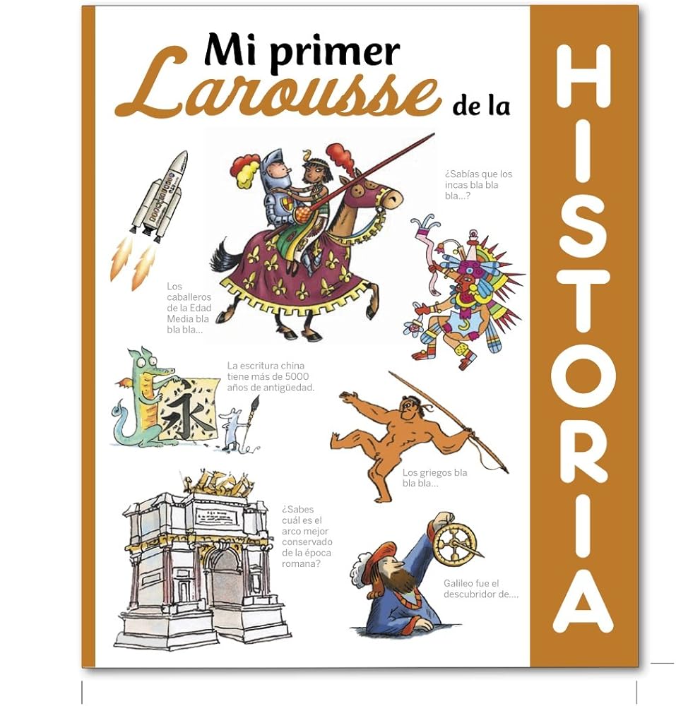 Mi primer Larousse de Historia (Larousse - Infantil / Juvenil - Castellano): Mi primer Larousse de la historia (LAROUSSE - Infantil / Juvenil - Castellano - A partir de 5/6 años)