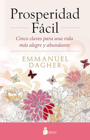 PROSPERIDAD FÁCIL: CINCO CLAVES PARA UNA VIDA MÁS ALEGRE Y ABUNDANTE (SIN COLECCION)